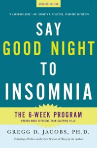 Say Good Night to Insomnia: The Six-Week, Drug-Free Program Developed At Harvard Medical School