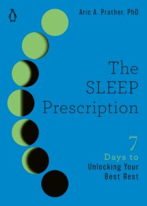 The Sleep Prescription: Seven Days to Unlocking Your Best Rest